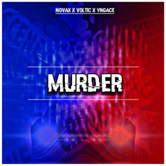NOVAX X VOLTIC X YNGACE - MURDER (CLIP)