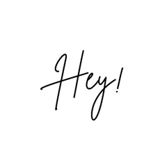 Hey!