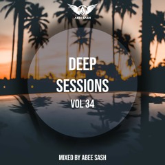 Deep Sessions - Vol 34 ★ Mixed By Abee Sash