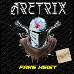 Aretrix - Fake Heist [OUT NOW] FREE