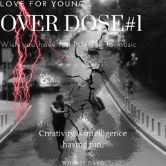 Love For Young -OVERDOSE#1- WhimSy mix