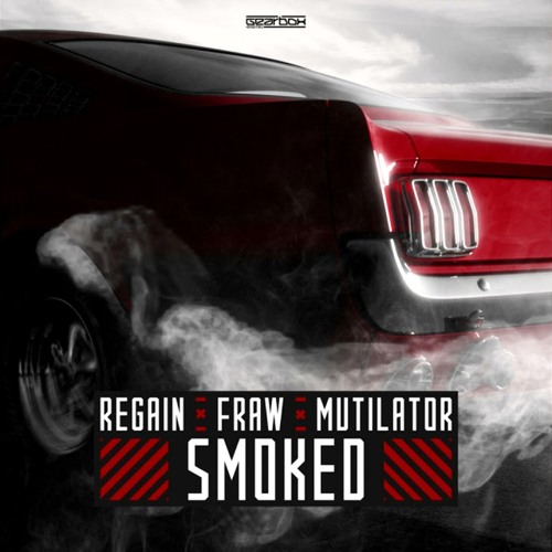 Regain & Fraw & Mutilator - Smoked (Andy Line Melo Edit)[Free Download]