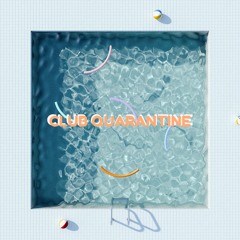 CLUB QUARANTINE