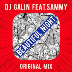 DJ GALIN Feat.Sammy - Beautiful Night (Original Mix)