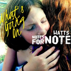 Whats Going On - Watts Notes For Notes