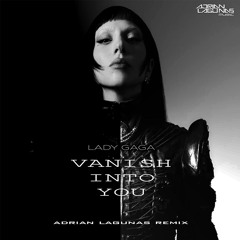 Lady Gaga - Vanish Into You (Adrian Lagunas Remix) FREE DOWNLOAD!