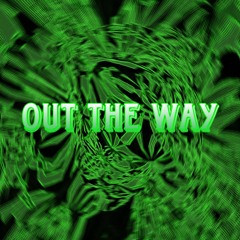 Out The Way