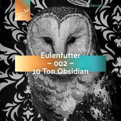 HW - Eulenfutter 002 - 10 Ton Obsidian