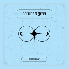 KNOCK2B2BZEDD (DKON MASHUP)