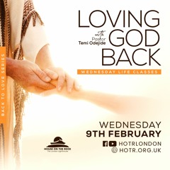 Loving God Back | By Pastor Temi Odejide | 09.Feb.2022
