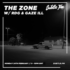 The Zone w/ RDG & Gaze Ill - Subtle FM - 24/02/2020