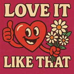 Love it like that
