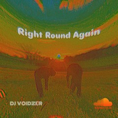 Right Round Again