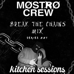 BREAK THE CHAINS: KITCHEN SESSIONS [MOSTROCREW]