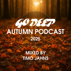 Timo Jahns - Go Deep Autumn Podcast 2025