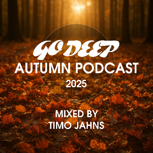 Timo Jahns - Go Deep Autumn Podcast 2025