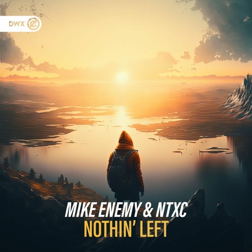 Mike Enemy & NTXC - Nothin' Left (DWX Copyright Free)