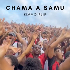 CHAMA A SAMU (KIMMO FLIP) [FREE DL]