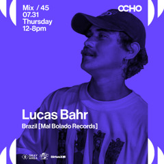 Lucas Bahr -  Exclusive Set for OCHO by Gray Area [7/25]