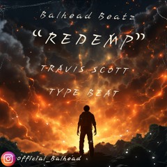 Travis Scott Type Beat| Redemp| Produced by Balhead Beatz 2024