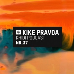 KHIDI Podcast NR.37: Kike Pravda