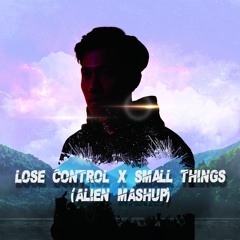 Lose Control X Small Vip Things (ALIEN EDIT)