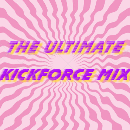 the ultimate kickforce mix