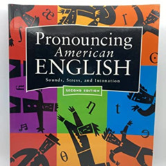 [VIEW] KINDLE 📃 Pronouncing American English: Sounds, Stress, and Intonation (Second