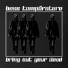 Download Video: Bass Temp - Bring Out Your Dead (FREE DL)