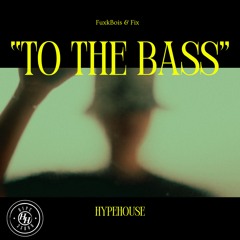 FuxkBois & Fix - To The Bass - Extended Mix