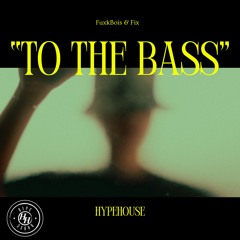 FuxkBois & Fix - To The Bass