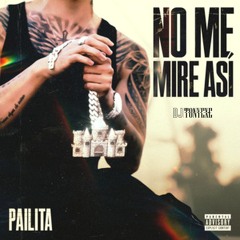 Pailita - No Me Mire Asi (Extended) By DJ Tonyexe