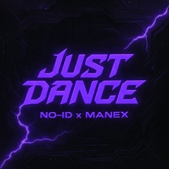[FREE DL] JUST DANCE (TECHNO EDIT) - MANEX X NO-ID