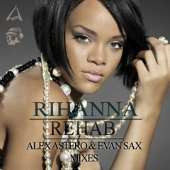 Rihanna - Rehab (Alex Astero & Evan Sax Club Mix)