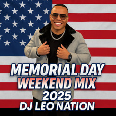 MEMORIAL DAY WEEKEND MIX ( 2025 ) by DJ LEO NATION