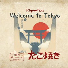 Welcome to Tokyo - Produced by Kiyomizu
