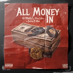 All Money In (Ft Trice2Nice & Bobby B Mac)