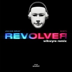 Julian Gray And Sofi - Revolver (Wikwyre Remix)
