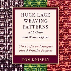 Access KINDLE PDF EBOOK EPUB Huck Lace Weaving Patterns with Color and Weave Effects: