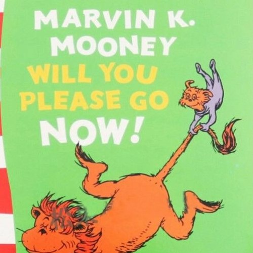 Stream Marvin K. Mooney, Will You Please Go Now! by Dr.Seuss | Listen ...