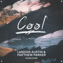 Landon Austin & Matthew Parker - Cool (Feshon Remix) - From Official Remix Contest