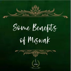 6. Some Benefits of Miswāk