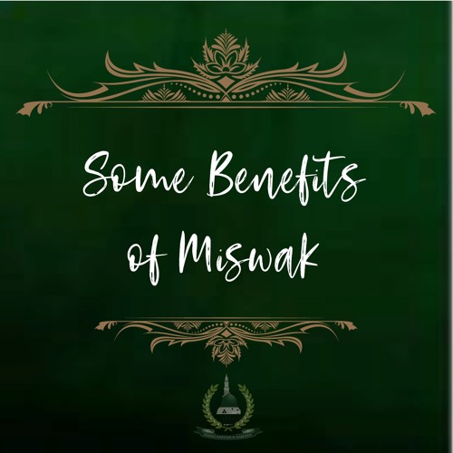 6. Some Benefits of Miswāk