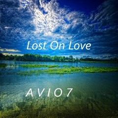 A V I O 7 - Lost On Love