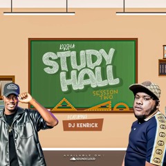 Dj Sha Study Hall Pt 2 Ft Dj kenrick