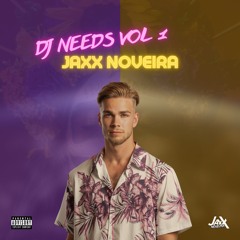 Jaxx Noveira - DJ NEEDS VOL 1