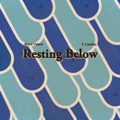Resting Below (prod. T.Castles)