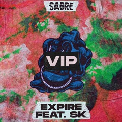 Sabre - Expire VIP (feat. SK) (FREE DOWNLOAD)