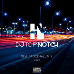 TOP NOTCH NEW DANCEHALL MIX 2020