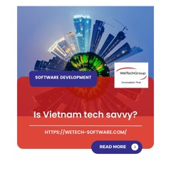 [ WeTech Software - Podcast#6 ] Is Vietnam tech-savvy?